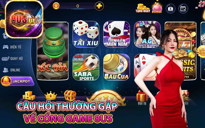 Câu hỏi thường gặp về cổng game 8US