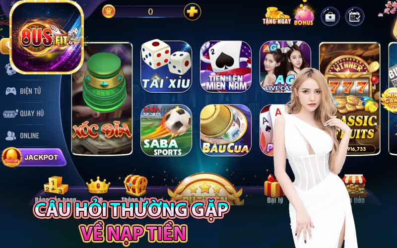 Câu hỏi thường gặp về nạp tiền
